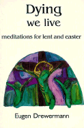 Dying We Live: Meditations for Lent and Easter