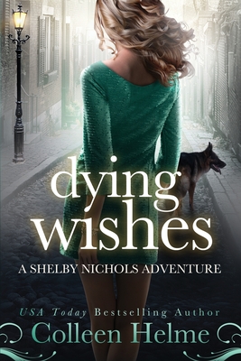 Dying Wishes: A Paranormal Women's Fiction Novel - Helme, Colleen