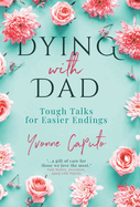 Dying With Dad: Tough Talks for Easier Endings