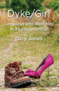 Dyke/Girl: Language and Identities in a Lesbian Group