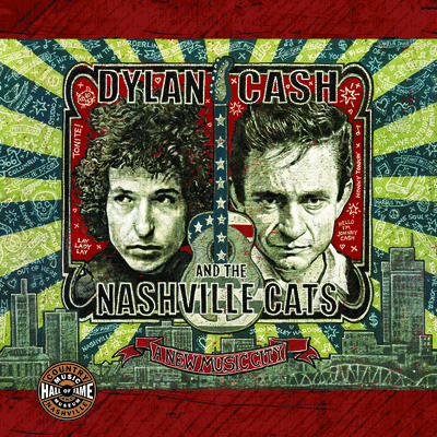 Dylan, Cash, and the Nashville Cats: A New Music City - Country Music Hall of Fame and Museum, and Finney, Pete, and Streissguth, Michael