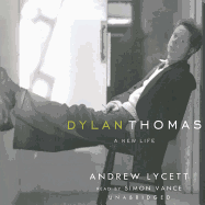 Dylan Thomas Lib/E: A New Life