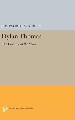 Dylan Thomas: The Country of the Spirit - Kidder, Rushworth M.
