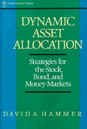 Dynamic Asset Allocation: Strategies for the Stock, Bond, and Money Markets