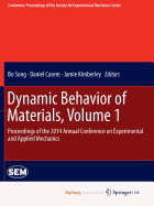 Dynamic Behavior of Materials, Volume 1: Proceedings of the 2014 Annual Conference on Experimental and Applied Mechanics