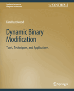 Dynamic Binary Modification: Tools, Techniques and Applications