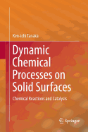 Dynamic Chemical Processes on Solid Surfaces: Chemical Reactions and Catalysis