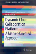 Dynamic Cloud Collaboration Platform: A Market-Oriented Approach