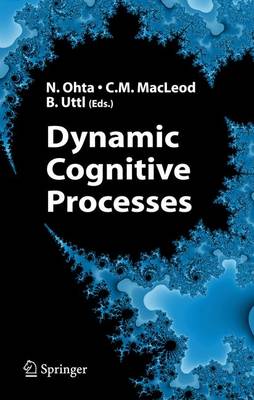 Dynamic Cognitive Processes - Ohta, Nobuo (Editor), and MacLeod, Colin M (Editor), and Uttl, Bob (Editor)