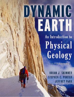 Dynamic Earth: An Introduction to Physical Geology - Skinner, Brian J, and Porter, Stephen C, and Park, Jeffrey