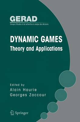 Dynamic Games: Theory and Applications - Haurie, Alain (Editor), and Zaccour, Georges (Editor)