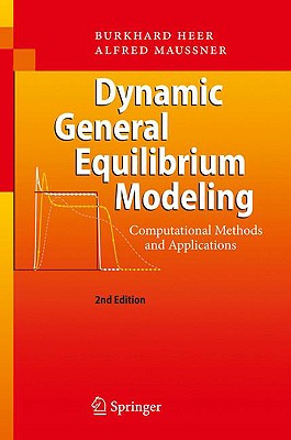 Dynamic General Equilibrium Modeling: Computational Methods and Applications - Heer, Burkhard, and Maussner, Alfred