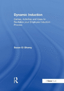 Dynamic Induction: Games, Activities and Ideas to Revitalize your Employee Induction Process