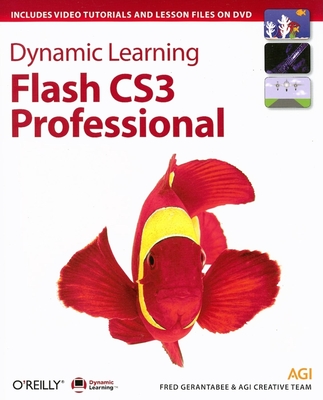 Dynamic Learning: Flash Cs3 Professional - Gerantabee, Fred, and Team, Agi Creative