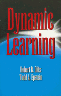 Dynamic Learning - Dilts, Robert B., and Epstein, Todd A.