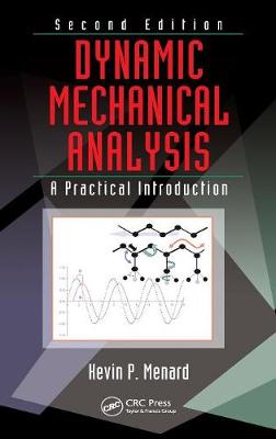 Dynamic Mechanical Analysis: A Practical Introduction - Menard, Kevin P