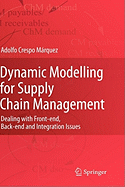 Dynamic Modelling for Supply Chain Management: Dealing with Front-End, Back-End and Integration Issues