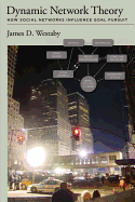 Dynamic Network Theory: How Social Networks Influence Goal Pursuit