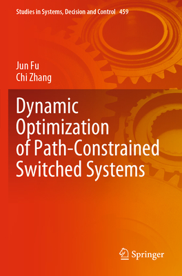 Dynamic Optimization of Path-Constrained Switched Systems - Fu, Jun, and Zhang, Chi