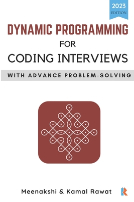Dynamic Programming for Coding Interviews: With Advance Problem-Solving - Rawat, Meenakshi, and Rawat, Kamal