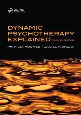 Dynamic Psychotherapy Explained - Hughes, Patricia, and Riordan, Daniel