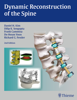 Dynamic Reconstruction of the Spine - Kim, Daniel H., MD. (Editor), and Sengupta, Dilip K (Editor), and Cammisa, Frank P (Editor)