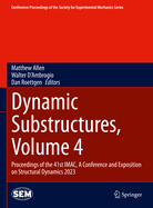 Dynamic Substructures, Volume 4: Proceedings of the 41st IMAC, A Conference and Exposition on Structural Dynamics 2023