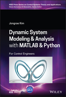 Dynamic System Modelling and Analysis with MATLAB and Python: For Control Engineers - Kim, Jongrae