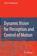 Dynamic Vision for Perception and Control of Motion