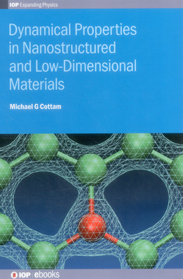 Dynamical Properties in Nanostructured and Low-Dimensional Materials - Cottam, Michael G