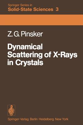 Dynamical Scattering of X-Rays in Crystals - Pinsker, Z G