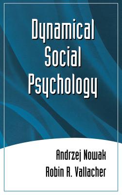Dynamical Social Psychology - Nowak, Andrzej, and Vallacher, Robin R.