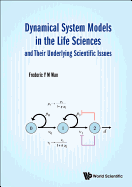 Dynamical System Models In The Life Sciences And Their Underlying Scientific Issues