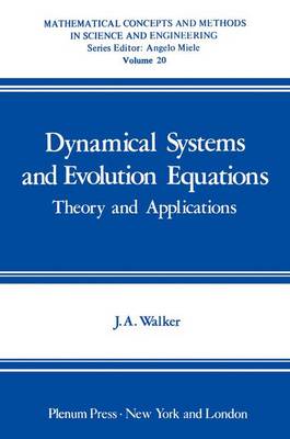 Dynamical Systems and Evolution Equations: Theory and Applications (Mathematical Concepts and Methods in Science and Engineering, Vol. 20) - Walker, J A, and Walker, John A