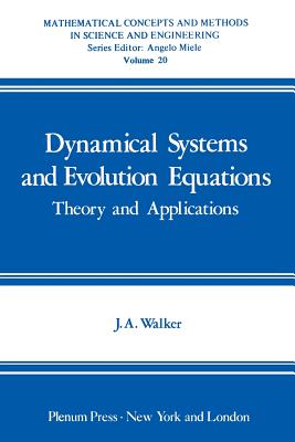 Dynamical Systems and Evolution Equations: Theory and Applications - Walker, John A