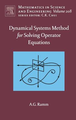 Dynamical Systems Method for Solving Nonlinear Operator Equations: Volume 208 - Ramm, Alexander G