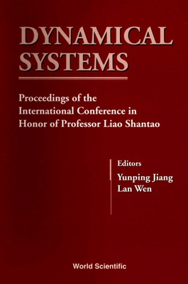 Dynamical Systems - Proceedings of the International Conference in Honor of Professor Liao Shantao - Wen, Lan (Editor), and Jiang, Yunping (Editor)