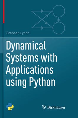 Dynamical Systems with Applications Using Python - Lynch, Stephen