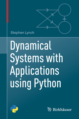Dynamical Systems with Applications Using Python - Lynch, Stephen