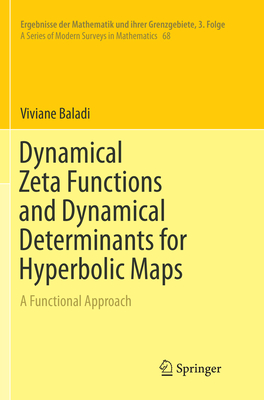 Dynamical Zeta Functions and Dynamical Determinants for Hyperbolic Maps: A Functional Approach - Baladi, Viviane