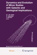 Dynamics and Evolution of Minor Bodies with Galactic and Geological Implications: Proceedings of the Conference Held in Kyoto, Japan from October 28 to November 1,1991