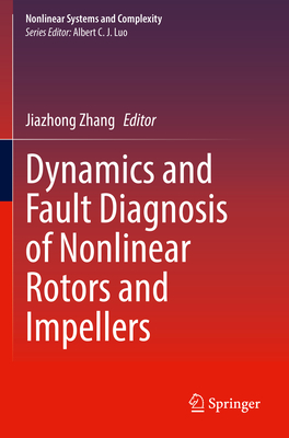 Dynamics and Fault Diagnosis of Nonlinear Rotors and Impellers - Zhang, Jiazhong (Editor)
