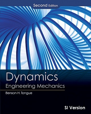 Dynamics: Engineering Mechanics, International Student Version - Tongue, Benson H., and Sheppard, Sheri D.