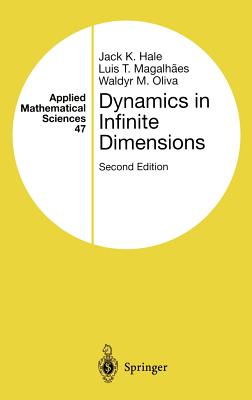 Dynamics in Infinite Dimensions - Hale, Jack K, and Magalhaes, Luis T, and Oliva, Waldyr
