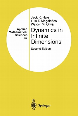 Dynamics in Infinite Dimensions - Hale, Jack K., and Magalhaes, Luis T., and Oliva, Waldyr