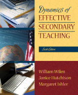 Dynamics of Effective Secondary Teaching - Wilen, William, and Hutchison, Janice, and Bosse, Margaret Ishler