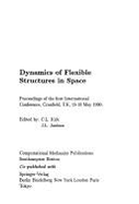 Dynamics of Flexible Structures in Space: Proceedings of the First International Conference, Cranfield, UK, 15-18 May 1990