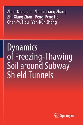 Dynamics of Freezing-Thawing Soil Around Subway Shield Tunnels - Cui, Zhen-Dong, and Zhang, Zhong-Liang, and Zhan, Zhi-Xiang