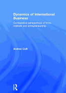 Dynamics of International Business: Comparative Perspectives of Firms, Markets and Entrepreneurship