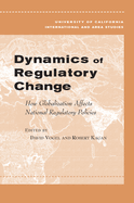 Dynamics of Regulatory Change: How Globalization Affects National Regulatory Policies